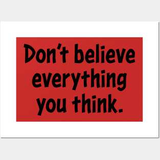 Don't believe everything you think. Posters and Art